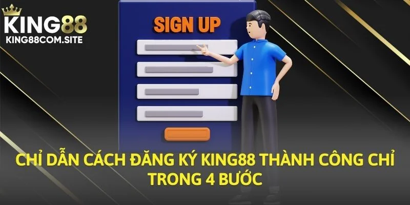 Chỉ dẫn cách đăng ký King88 thành công chỉ trong 4 bước