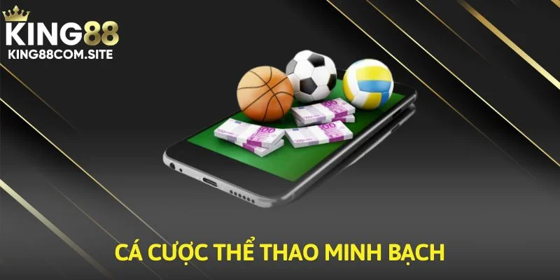 Kèo cược thể thao King88 minh bạch