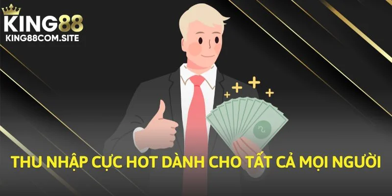 Thu nhập cực hot dành cho tất cả mọi người